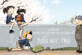 Những Bài Hát Về Tuổi Học Trò The Hệ 9X